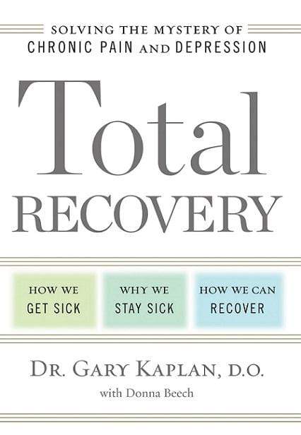 Total Recovery: Solving the Mystery of Chronic Pain and Depression (HB)