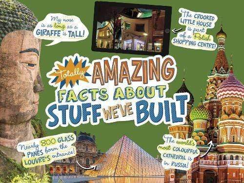 TOTALLY AMAZING FACTS ABOUT STUFF WE'VE BUILT