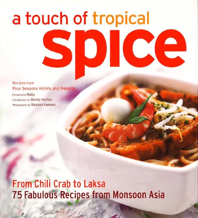 Touch of Tropical Spice: From Chili Crab to Laksa 75 Easy-to-prepare Dishes from Tropical Asia