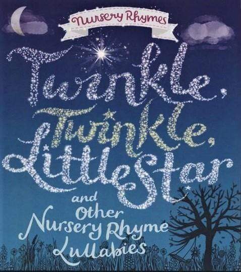 Twinkle, Twinkle, Little Star and Other Nursery Rhyme Lullabies