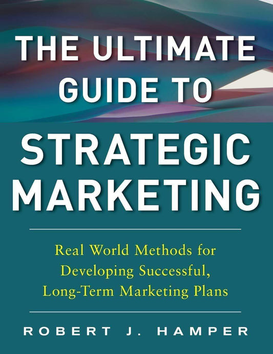 *ULTIMATE GUIDE TO STRATEGIC MARKETING