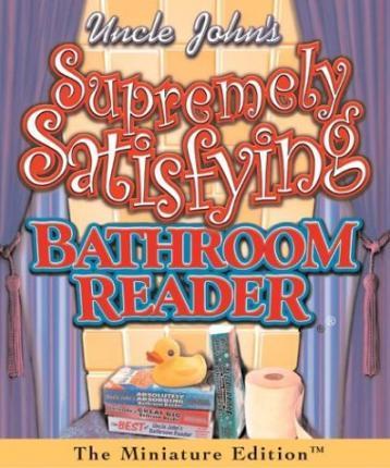 Uncle John's Supremely Satisfying Bathroom Reader