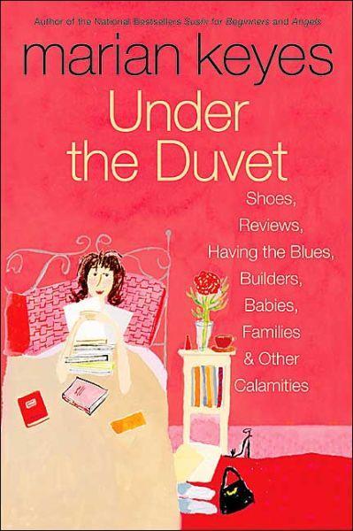 Under the Duvet: Shoes, Reviews, Having the Blues, Builders, Babies, Families and Other Calamities