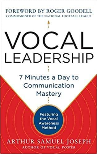 Vocal Leadership: 7 Minutes a Day to Communication Mastery, with a foreword by Roger Goodell