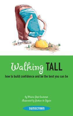 Walking Tall : How to Build Confidence and Be the Best You Can Be