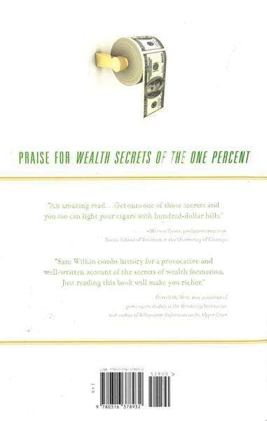 Wealth Secrets Of The One Percent: A Modern Manual To Getting Marvelously, Obscenely Rich