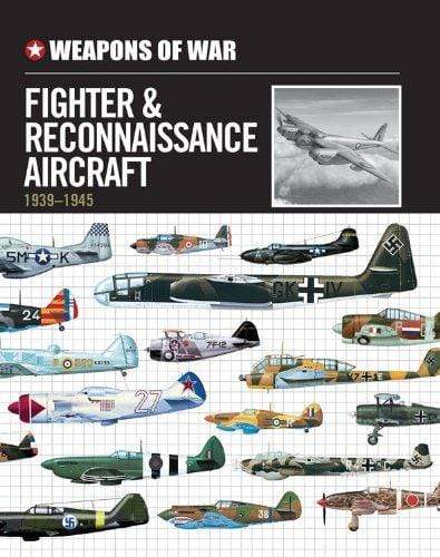 Weapons of War: Fighter and Reconnaissance Aircraft 1939-1945 (HB)