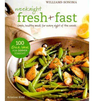 Weeknight Fresh & Fast : Simple, Healthy Meals for Every Night of the Week