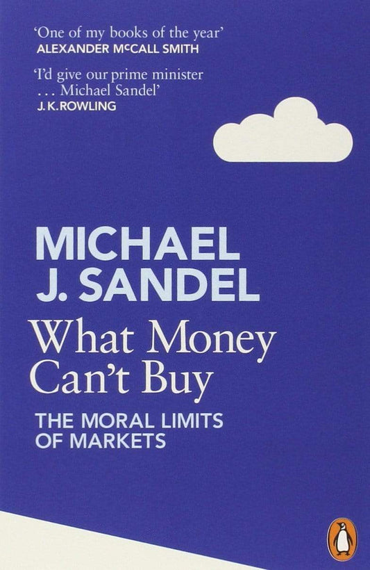 What Money Can't Buy: The Moral Limits of Markets