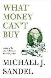 What Money Can't Buy: The Moral Limits Of Markets