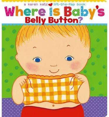 Where Is Baby's Belly Button: A Lift-The-Flap Book