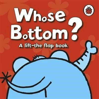 Whose Bottom (A Lift The Flaps Book)