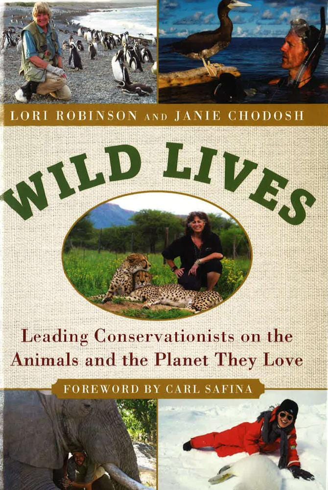 Wild Lives: Leading Conservationists on the Animals and the Planet They Love