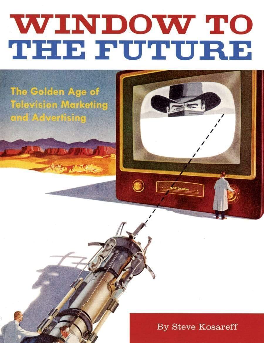 WINDOW TO THE FUTURE : THE GOLDEN AGE OF TELEVISION MARKETING AND ADVERTISING