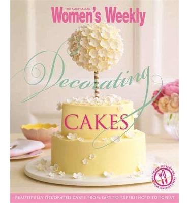 Women's Weekly : Decorating Cakes