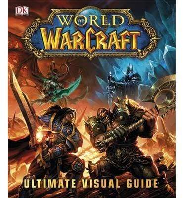 World Of Warcraft The Ultimate Visual Guide