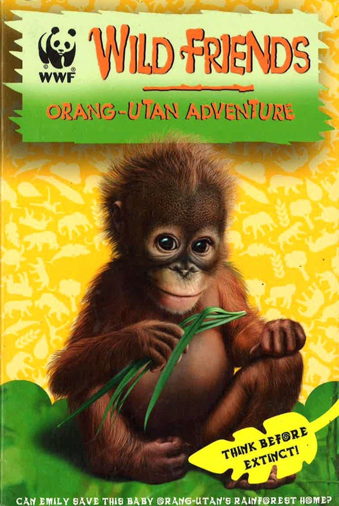 Wwf Wild Friends: Orang-Utan Adventure: Book 6